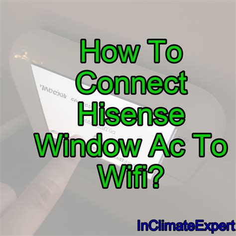 Product Support HISENSE 8000-BTU WNDW AC INVERTER WIFI (AW0822TW1W) Hisense 8000-BTU Window AC Inverter WIFI. . How to connect hisense window ac to wifi